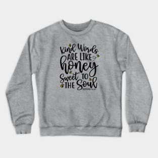 Kind Words Are Like Honey Sweet To The Soul Crewneck Sweatshirt